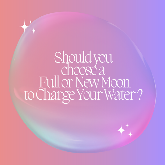Should you choose a Full or New Moon to Charge Your Water? 