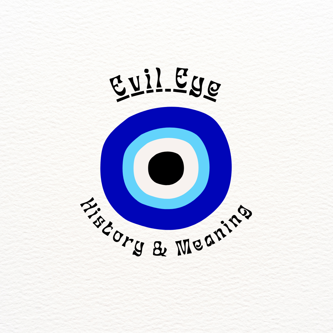 Understanding the Evil Eye: History, Meaning, and Protective Measures