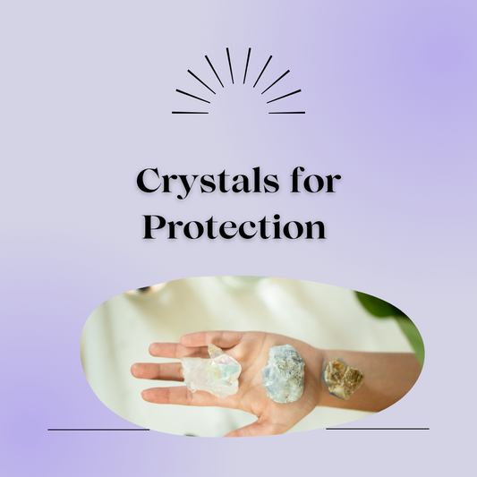 A Guide to Crystals for protection