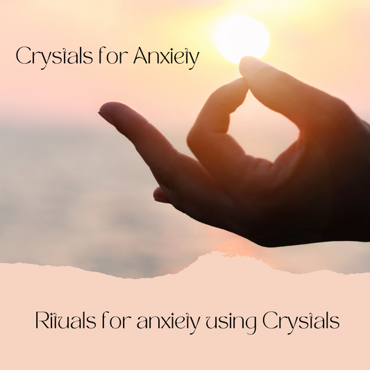 Rituals for Anxiety Using Crystals