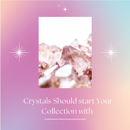 Crystals you should start your crystal collection with