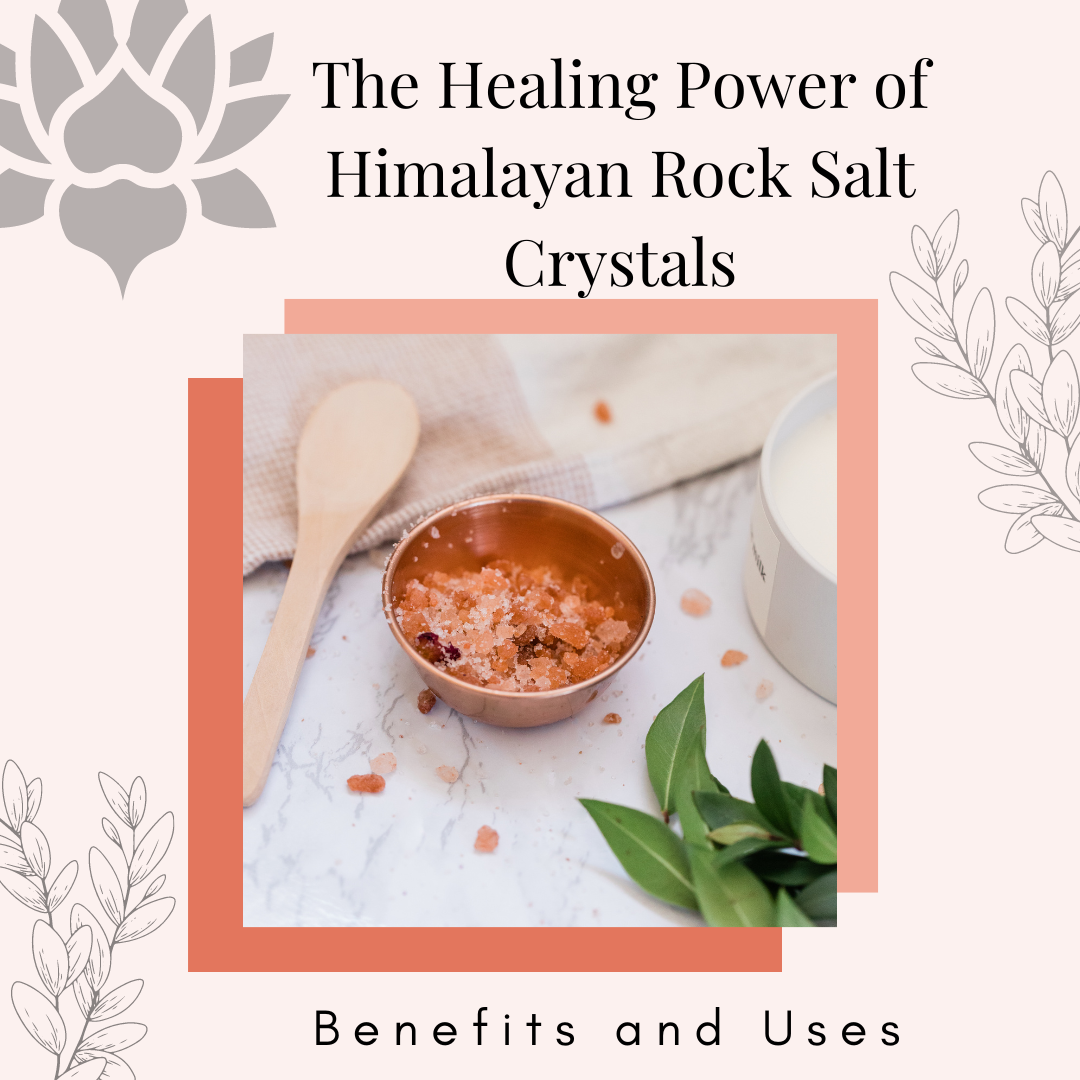 The Healing Power of Himalayan Rock Salt Crystals: Benefits and Uses