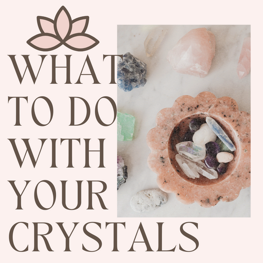 What to do with your crystals