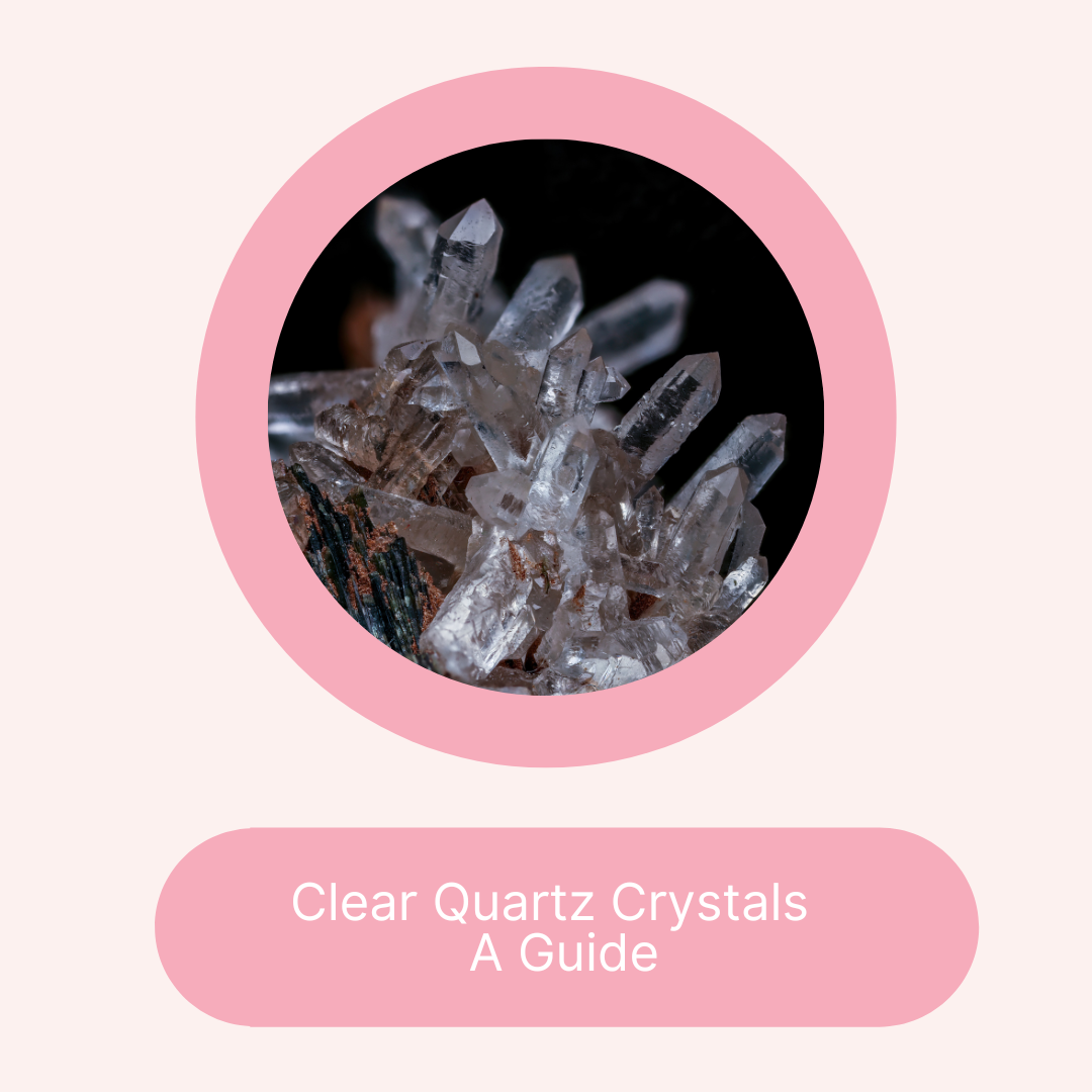 Clear Quartz Crystals: A Guide